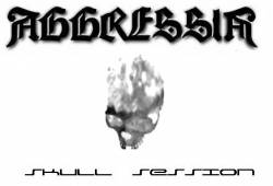 Aggressia : Skull Session Aggressia : Skull Session